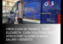 G4S Cash Solutions ikhangela i CREW (CASH IN TRANSIT), eGqeberha, eMpuma Koloni.
