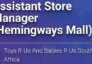 Toys R Us and Babies R Us – ASSISTANT STORE MANAGER, eKuGompo City.